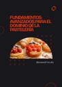 FUNDAMENTOS AVANZADOS PARA EL DOMINIO DE LA PASTELERÍA