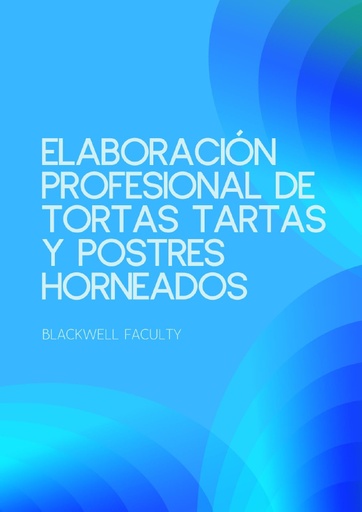 ELABORACIÓN PROFESIONAL DE TORTAS TARTAS Y POSTRES HORNEADOS