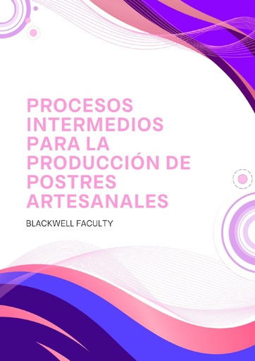 PROCESOS INTERMEDIOS PARA LA PRODUCCIÓN DE POSTRES ARTESANALES