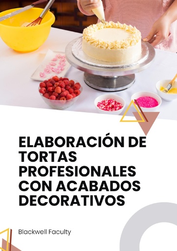 ELABORACIÓN DE TORTAS PROFESIONALES CON ACABADOS DECORATIVOS