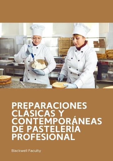 PREPARACIONES CLÁSICAS Y CONTEMPORÁNEAS DE PASTELERÍA PROFESIONAL
