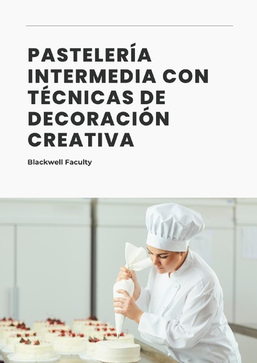 PASTELERÍA INTERMEDIA CON TÉCNICAS DE DECORACIÓN CREATIVA
