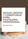 MASAS CREMAS Y COBERTURAS PARA PASTELERÍA PROFESIONAL