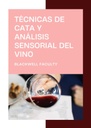 TÉCNICAS DE CATA Y ANÁLISIS SENSORIAL DEL VINO