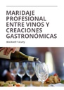 MARIDAJE PROFESIONAL ENTRE VINOS Y CREACIONES GASTRONÓMICAS