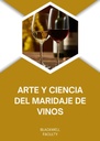 ARTE Y CIENCIA DEL MARIDAJE DE VINOS