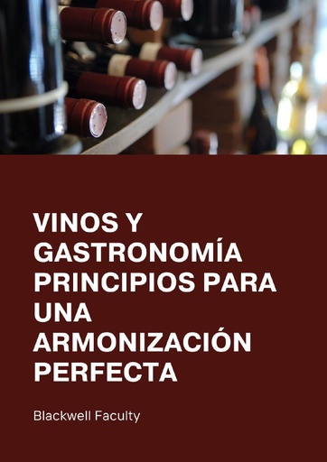 VINOS Y GASTRONOMÍA PRINCIPIOS PARA UNA ARMONIZACIÓN PERFECTA