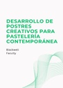 DESARROLLO DE POSTRES CREATIVOS PARA PASTELERÍA CONTEMPORÁNEA