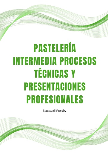 PASTELERÍA INTERMEDIA PROCESOS TÉCNICAS Y PRESENTACIONES PROFESIONALES