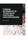 DOMINIO INTERMEDIO DE TÉCNICAS DE PASTELERÍA CONTEMPORÁNEA