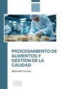 PROCESAMIENTO DE ALIMENTOS Y GESTIÓN DE LA CALIDAD