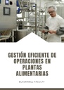 GESTIÓN EFICIENTE DE OPERACIONES EN PLANTAS ALIMENTARIAS