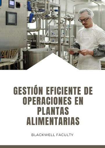 GESTIÓN EFICIENTE DE OPERACIONES EN PLANTAS ALIMENTARIAS