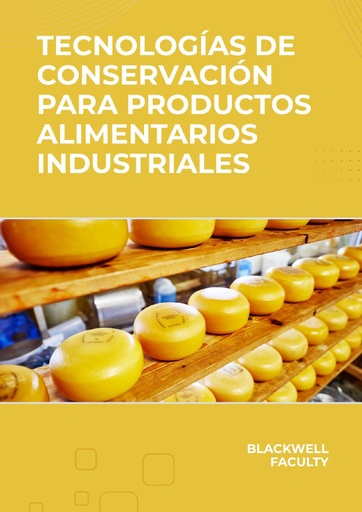 TECNOLOGÍAS DE CONSERVACIÓN PARA PRODUCTOS ALIMENTARIOS INDUSTRIALES