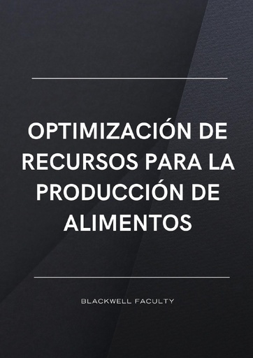 OPTIMIZACIÓN DE RECURSOS PARA LA PRODUCCIÓN DE ALIMENTOS