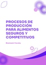 PROCESOS DE PRODUCCIÓN PARA ALIMENTOS SEGUROS Y COMPETITIVOS