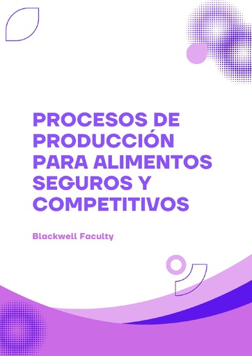 PROCESOS DE PRODUCCIÓN PARA ALIMENTOS SEGUROS Y COMPETITIVOS
