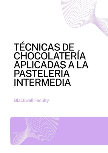 TÉCNICAS DE CHOCOLATERÍA APLICADAS A LA PASTELERÍA INTERMEDIA