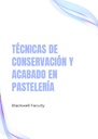 TÉCNICAS DE CONSERVACIÓN Y ACABADO EN PASTELERÍA
