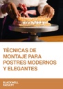 TÉCNICAS DE MONTAJE PARA POSTRES MODERNOS Y ELEGANTES