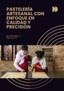 PASTELERÍA ARTESANAL CON ENFOQUE EN CALIDAD Y PRECISIÓN
