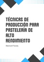 TÉCNICAS DE PRODUCCIÓN PARA PASTELERÍA DE ALTO RENDIMIENTO