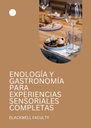 ENOLOGÍA Y GASTRONOMÍA PARA EXPERIENCIAS SENSORIALES COMPLETAS