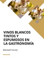 VINOS BLANCOS TINTOS Y ESPUMOSOS EN LA GASTRONOMÍA