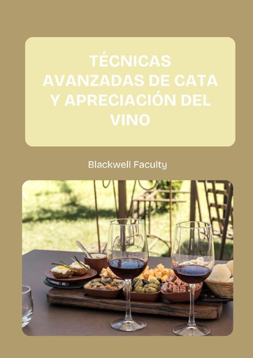 TÉCNICAS AVANZADAS DE CATA Y APRECIACIÓN DEL VINO