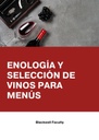 ENOLOGÍA Y SELECCIÓN DE VINOS PARA MENÚS