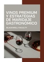 VINOS PREMIUM Y ESTRATEGIAS DE MARIDAJE GASTRONÓMICO