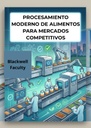 PROCESAMIENTO MODERNO DE ALIMENTOS PARA MERCADOS COMPETITIVOS