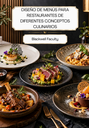 DISEÑO DE MENÚS PARA RESTAURANTES DE DIFERENTES CONCEPTOS CULINARIOS