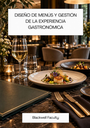 DISEÑO DE MENÚS Y GESTIÓN DE LA EXPERIENCIA GASTRONÓMICA