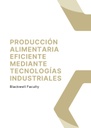 PRODUCCIÓN ALIMENTARIA EFICIENTE MEDIANTE TECNOLOGÍAS INDUSTRIALES