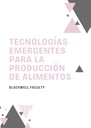 TECNOLOGÍAS EMERGENTES PARA LA PRODUCCIÓN DE ALIMENTOS