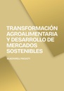 TRANSFORMACIÓN AGROALIMENTARIA Y DESARROLLO DE MERCADOS SOSTENIBLES