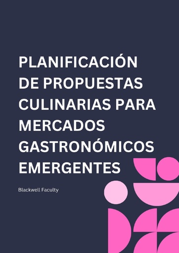 PLANIFICACIÓN DE PROPUESTAS CULINARIAS PARA MERCADOS GASTRONÓMICOS EMERGENTES