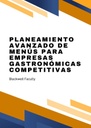 PLANEAMIENTO AVANZADO DE MENÚS PARA EMPRESAS GASTRONÓMICAS COMPETITIVAS