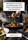 MÉTODOS DE COCCIÓN CONTEMPORÁNEA PARA CHEFS Y PROFESIONALES GASTRONÓMICOS