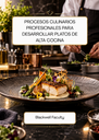PROCESOS CULINARIOS PROFESIONALES PARA DESARROLLAR PLATOS DE ALTA COCINA
