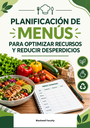 PLANIFICACIÓN DE MENÚS PARA OPTIMIZAR RECURSOS Y REDUCIR DESPERDICIOS