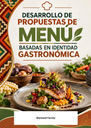 DESARROLLO DE PROPUESTAS DE MENÚ BASADAS EN IDENTIDAD GASTRONÓMICA