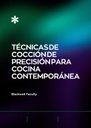 TÉCNICAS DE COCCIÓN DE PRECISIÓN PARA COCINA CONTEMPORÁNEA