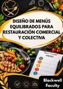 DISEÑO DE MENÚS EQUILIBRADOS PARA RESTAURACIÓN COMERCIAL Y COLECTIVA