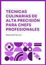 TÉCNICAS CULINARIAS DE ALTA PRECISIÓN PARA CHEFS PROFESIONALES