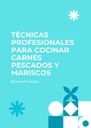 TÉCNICAS PROFESIONALES PARA COCINAR CARNES PESCADOS Y MARISCOS