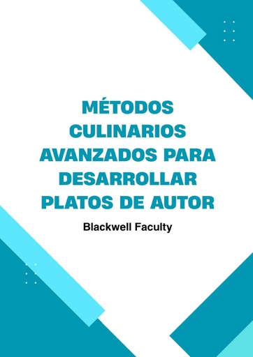 MÉTODOS CULINARIOS AVANZADOS PARA DESARROLLAR PLATOS DE AUTOR