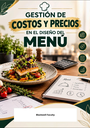 GESTIÓN DE COSTOS Y PRECIOS EN EL DISEÑO DEL MENÚ