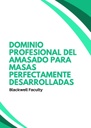DOMINIO PROFESIONAL DEL AMASADO PARA MASAS PERFECTAMENTE DESARROLLADAS